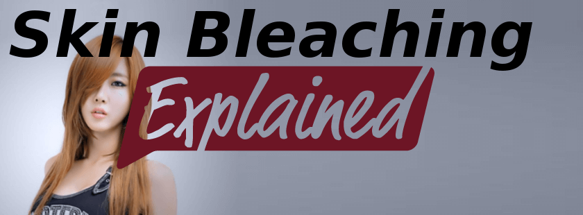 Skin Bleaching Explained